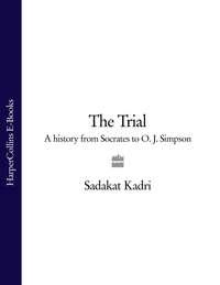 The Trial: A History from Socrates to O. J. Simpson, Sadakat  Kadri аудиокнига. ISDN39801313