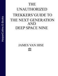 The Unauthorized Trekkers’ Guide to the Next Generation and Deep Space Nine - James Hise