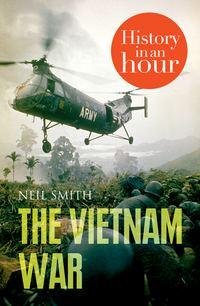 The Vietnam War: History in an Hour, Neil  Smith książka audio. ISDN39801417