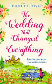 The Wedding that Changed Everything: a gorgeously uplifting romantic comedy, Jennifer  Joyce audiobook. ISDN39801481