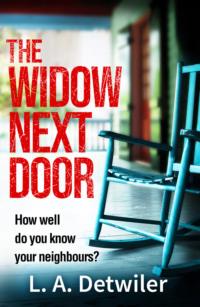 The Widow Next Door: The most chilling of new crime thriller books that you will read in 2018 - L.A. Detwiler