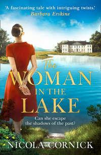 The Woman In The Lake: Can she escape the shadows of the past? - Nicola Cornick
