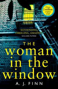 The Woman in the Window: The most exciting debut thriller of 2018 - A. Finn