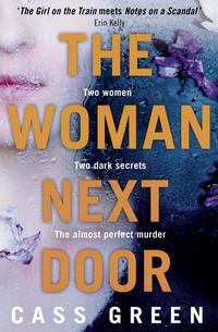 The Woman Next Door: A dark and twisty psychological thriller, Cass  Green аудиокнига. ISDN39801641