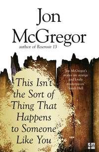 This Isn’t the Sort of Thing That Happens to Someone Like You, Jon  McGregor audiobook. ISDN39801849