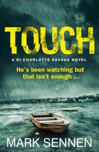 TOUCH: A DI Charlotte Savage Novel, Mark  Sennen audiobook. ISDN39801881