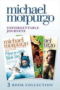 Unforgettable Journeys: Alone on a Wide, Wide Sea, Running Wild and Dear Olly, Michael  Morpurgo audiobook. ISDN39801913