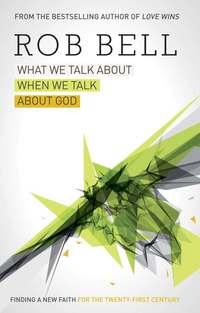 What We Talk About When We Talk About God, Rob  Bell książka audio. ISDN39801969