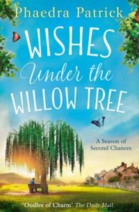 Wishes Under The Willow Tree: The feel-good book of 2018, Phaedra  Patrick audiobook. ISDN39802073