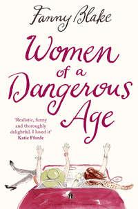 Women of a Dangerous Age, Fanny  Blake аудиокнига. ISDN39802081