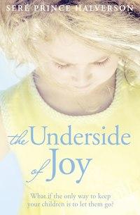 The Underside of Joy - Seré Halverson