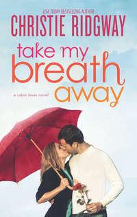Take My Breath Away, Christie  Ridgway Hörbuch. ISDN39802449