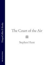 The Court of the Air, Stephen  Hunt audiobook. ISDN39802673
