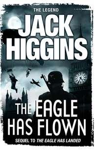 The Eagle Has Flown - Jack Higgins