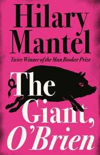 The Giant, O’Brien - Hilary Mantel