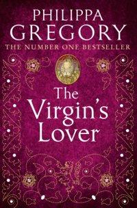 The Virgin’s Lover, Philippa  Gregory аудиокнига. ISDN39803297