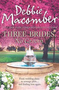 Three Brides, No Groom - Debbie Macomber