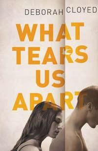 What Tears Us Apart - Deborah Cloyed