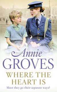 Where the Heart Is, Annie  Groves audiobook. ISDN39803561