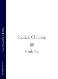 Shade’s Children, Гарта Никс Hörbuch. ISDN39804161