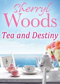 Tea and Destiny, Sherryl  Woods audiobook. ISDN39804441