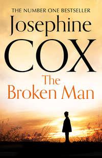 The Broken Man, Josephine  Cox аудиокнига. ISDN39804657