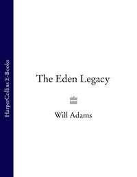 The Eden Legacy - Will Adams