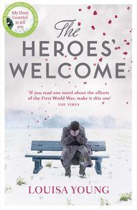 The Heroes’ Welcome - Louisa Young