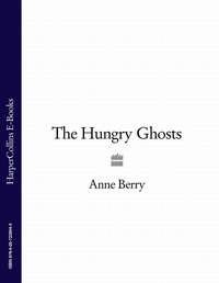 The Hungry Ghosts - Anne Berry