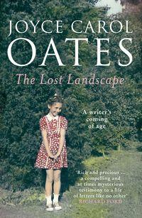 The Lost Landscape - Joyce Oates