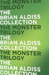 The Monster Trilogy, Brian  Aldiss аудиокнига. ISDN39805465