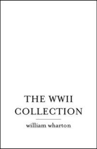 The WWII Collection, Уильяма Уортона audiobook. ISDN39806073