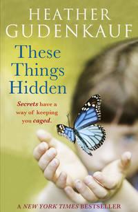 These Things Hidden, Heather Gudenkauf audiobook. ISDN39806089