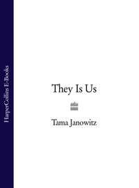 They Is Us - Tama Janowitz