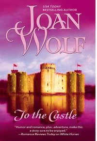 To The Castle, Joan  Wolf аудиокнига. ISDN39806161