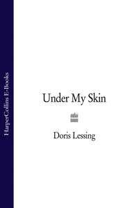 Under My Skin, Дорис Лессинг аудиокнига. ISDN39806201