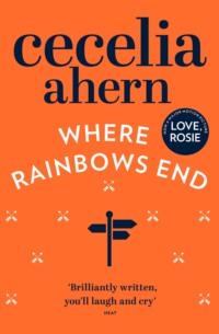 Where Rainbows End, Cecelia  Ahern аудиокнига. ISDN39806353