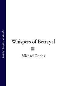 Whispers of Betrayal - Michael Dobbs