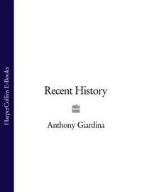 Recent History - Anthony Giardina