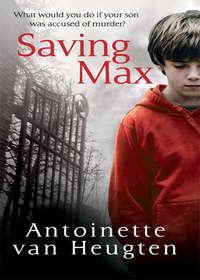 Saving Max - Antoinette Heugten