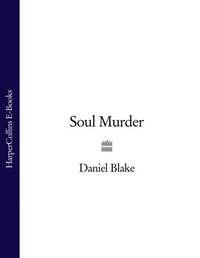 Soul Murder, Daniel  Blake аудиокнига. ISDN39807265
