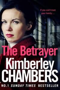 The Betrayer, Kimberley  Chambers Hörbuch. ISDN39807689
