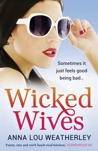 Wicked Wives - Anna-Lou Weatherley