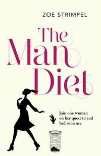 The Man Diet: One woman’s quest to end bad romance, Zoe  Strimpel audiobook. ISDN39809353