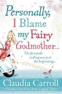 Personally, I Blame my Fairy Godmother, Claudia  Carroll audiobook. ISDN39810937