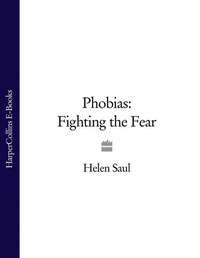 Phobias: Fighting the Fear - Helen Saul