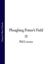 Ploughing Potter’s Field - Phil Lovesey