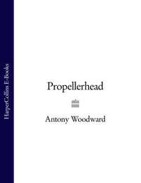 Propellerhead - Antony Woodward