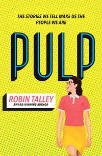 Pulp: the must read inspiring LGBT novel from the award winning author Robin Talley - Robin Talley