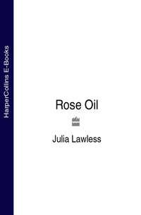 Rose Oil - Julia Lawless